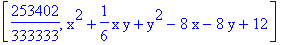 [253402/333333, x^2+1/6*x*y+y^2-8*x-8*y+12]